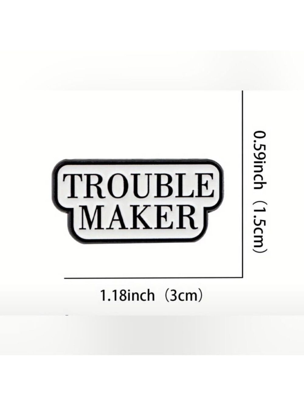 Pin--Trouble Maker - Picture 2 of 3